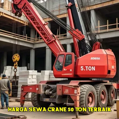 Mengulas Harga Sewa Crane 50 Ton di Pasaran Saat Ini